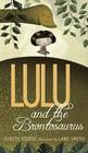 Lulu and the Brontosaurus (The Lulu Series) By Judith Viorst, Lane Smith (Illustrator) Cover Image