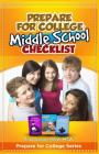 Prepare for College: Middle School Checklist By Shay Spivey Cover Image