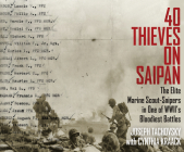 40 Thieves on Saipan: The Elite Marine Scout-Snipers in One of WWII's Bloodiest Battles Cover Image