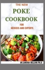 The New Poke Cookbook for Novices and Experts: The Healthy Way To Eat Fish. Including Recipes By Dr Sandra William Cover Image