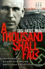 A Thousand Shall Fall: The Electrifying Story of a Soldier and His Family Who Dared to Practice Their Faith in Hitler's Germany Cover Image