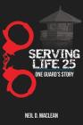 Serving Life 25-One Guard's Story Cover Image