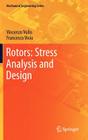Rotors: Stress Analysis and Design (Mechanical Engineering) By Vincenzo Vullo, Francesco Vivio Cover Image