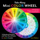 Take-Along Mini Color Wheel: 12 Numbered Colors with Tints, Tones & Shades; 5 Color Plans (Reference Tool) By Joen Wolfrom Cover Image