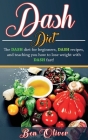 DASH Diet: The Dash diet for beginners, DASH recipes, and teaching you how to lose weight with DASH fast! Cover Image