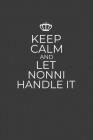 Keep Calm And Let Nonni Handle It: 6 x 9 Notebook for a Beloved Italian Grandma Cover Image