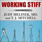 Working Stiff: Two Years, 262 Bodies, and the Making of a Medical Examiner By Judy Melinek, T. J. Mitchell, Tanya Eby (Read by) Cover Image