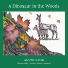 A Dinosaur in the Woods By Annette Allison, Courtney A. Crawford (Illustrator) Cover Image