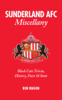 Sunderland AFC Miscellany: Black Cats Trivia, History, Facts & Stats Cover Image