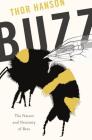 Buzz: The Nature and Necessity of Bees By Thor Hanson Cover Image