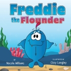 Freddie the Flounder By Nocola Williams, Cissy Langley (Illustrator) Cover Image