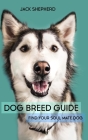 Dog Breed Guide: Find Your Soul Mate Dog By Jack Shepherd Cover Image
