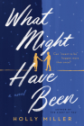 What Might Have Been By Holly Miller Cover Image
