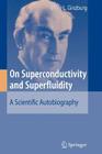 On Superconductivity and Superfluidity: A Scientific Autobiography By Vitaly L. Ginzburg Cover Image