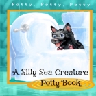 A Silly Sea Creature Potty Book: Scottie Toddler Books - Preschool Books By Sanne Rothman Cover Image
