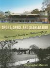 Sport, Space and Segregation: Politics and Society in Pietermaritzburg Cover Image