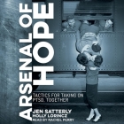 Arsenal of Hope: Tactics for Taking on Ptsd, Together By Holly Lorincz, Jen Satterly, Rachel Perry (Read by) Cover Image