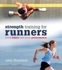 StrengthTraining for Runners: Avoid injury and boost performance By John Shepherd Cover Image