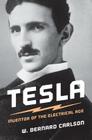 Tesla: Inventor of the Electrical Age By W. Bernard Carlson Cover Image