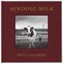 Sending Milk: The Northeast Farms and Farmers of the Cabot Creamery Cooperative By Skye Chalmers, Stephen Kiernan (Introduction By) Cover Image
