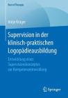 Supervision in Der Klinisch-Praktischen Logopädieausbildung: Entwicklung Eines Supervisionskonzeptes Zur Kompetenzentwicklung (Best of Therapie) By Antje Krüger Cover Image