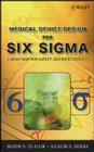 Medical Device Design for Six SIGMA: A Road Map for Safety and Effectiveness By Basem El-Haik, Khalid S. Mekki Cover Image