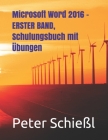 Microsoft Word 2016 - ERSTER BAND, Schulungsbuch mit Übungen By Peter Schießl Cover Image