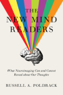 The New Mind Readers: What Neuroimaging Can and Cannot Reveal about Our Thoughts By Russell Poldrack Cover Image