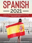 Spanish 2021: Learn Spanish for Beginners in a Fun and Easy Way By University of Linguistics Cover Image