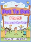 Dot To Dot 1 to 20, Connect the Dots for Kids Hardcover: Fun Animal Number Connect The Dots, Easy Kids Dot To Dot Books Ages 4-6 3-8 3-5 6-8 By Esel Press Cover Image