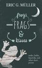 frogs, frags & kisses: tanka, haiku, limericks and other short poems Cover Image