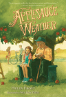 Applesauce Weather By Helen Frost, Amy June Bates (Illustrator) Cover Image