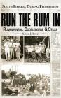 Run the Rum in: South Florida During Prohibition By Sally J. Ling Cover Image