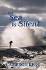 The Sea Is Silent By Cameron Kent Cover Image