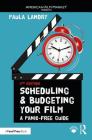 Scheduling and Budgeting Your Film: A Panic-Free Guide (American Film Market Presents) By Paula Landry Cover Image