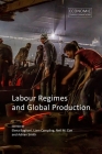 Labour Regimes and Global Production (Economic Transformations) By Elena Baglioni (Editor), Liam Campling (Editor), Neil M. Coe (Editor) Cover Image