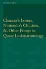 Chaucer's Losers, Nintendo's Children, and Other Forays in Queer Ludonarratology (Frontiers of Narrative) Cover Image