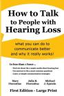How to Talk to People with Hearing Loss: what you can do to communicate better and why it really works By Julia B. Florentine, Michael J. Epstein, Mary Florentine Cover Image