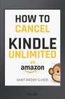 Cancel Kindle Unlimited: A 3-STEP FAST & EASY GUIDE on How to Cancel Kindle Unlimited, UPDATE 2019, Cancel your Kindle Unlimited Subscription i Cover Image
