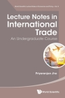 Lecture Notes in International Trade: An Undergraduate Course By Priyaranjan Jha Cover Image