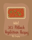 Hello! 365 Potluck Vegetarian Recipes: Best Potluck Vegetarian Cookbook Ever For Beginners [Book 1] By Everyday Cover Image