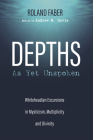 Depths As Yet Unspoken By Roland Faber, Andrew M. Davis (Editor) Cover Image