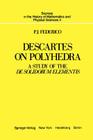 Descartes on Polyhedra: A Study of the de Solidorum Elementis (Sources in the History of Mathematics and Physical Sciences #4) By P. J. Federico Cover Image