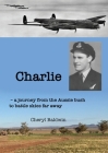 Charlie: A journey from the Aussie bush to battle skies far away By Cheryl Baldwin Cover Image