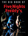 The Big Book of Five Nights at Freddy's: The Deluxe Unofficial Survival Guide Cover Image