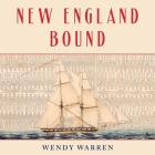 New England Bound: Slavery and Colonization in Early America By Wendy Warren, Elizabeth Wiley (Read by) Cover Image
