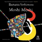 Moshi Moshi By Banana Yoshimoto, Asa Yoneda (Contribution by), Kathleen Li (Read by) Cover Image