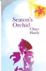 Seaton's Orchid By Chips Hardy Cover Image