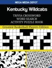 Kentucky Wildcats Trivia Crossword Word Search Activity Puzzle Book: Greatest Basketball Players Edition By Mega Media Depot Cover Image