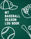 My Baseball Season Log Book: For Players Team Sport Coach's Focus Cover Image